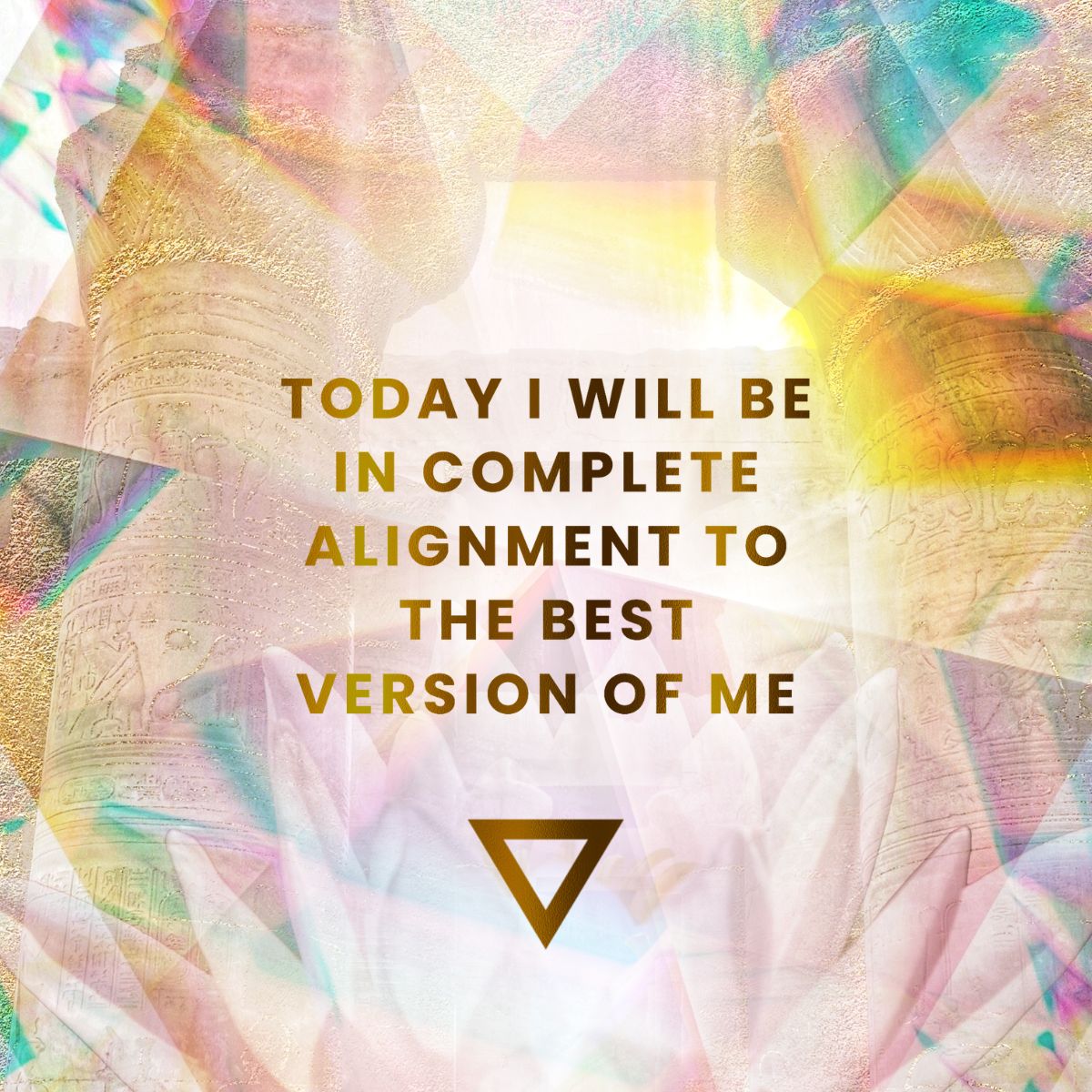 Today I will be in Complete Alignment to the Best Version of Me