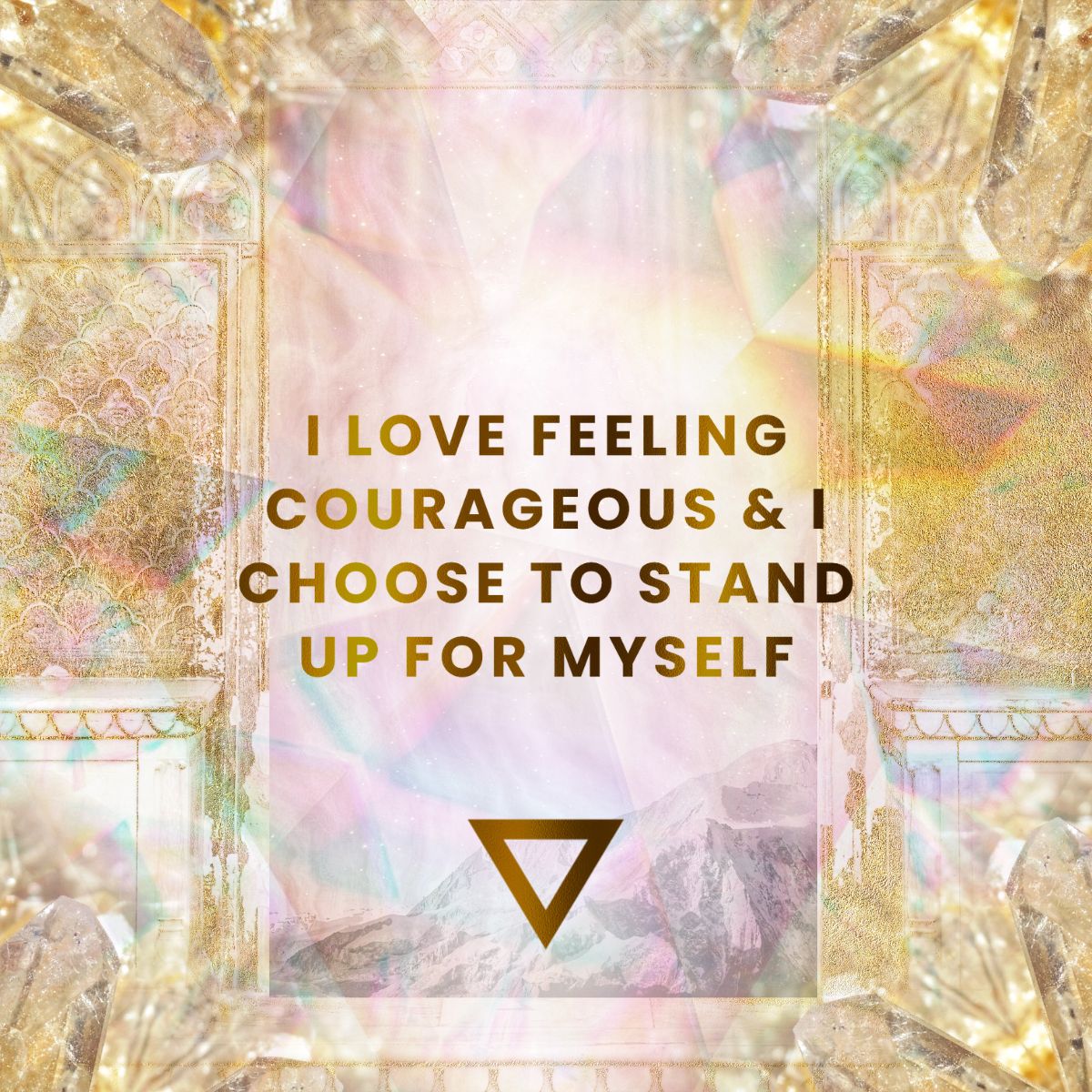 I Love Feeling Courageous & I Choose to Stand Up for Myself
