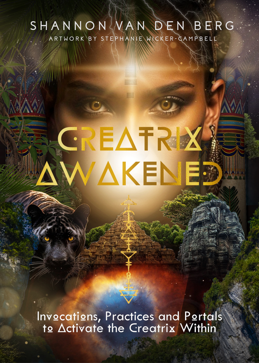 Creatrix Awakened Journal - Invocations, Practices and Portals to Activate the Creatrix Within