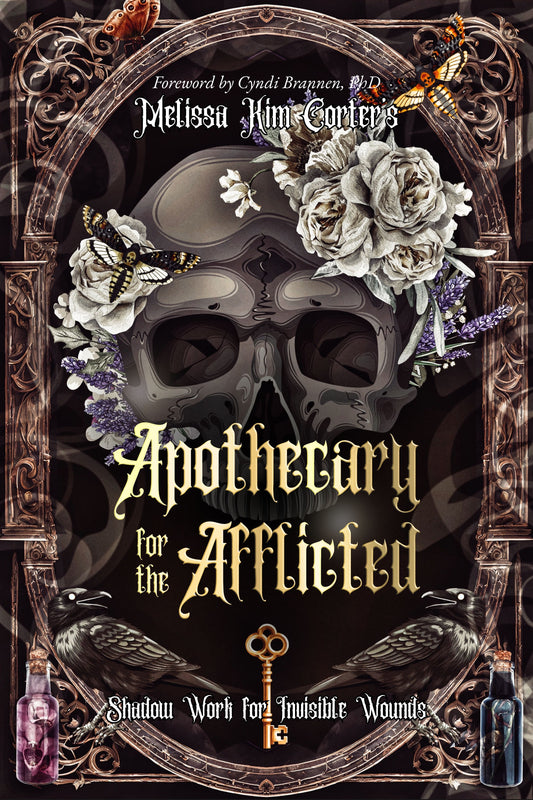 Apothecary for the Afflicted - Shadow Work for Invisible Wounds