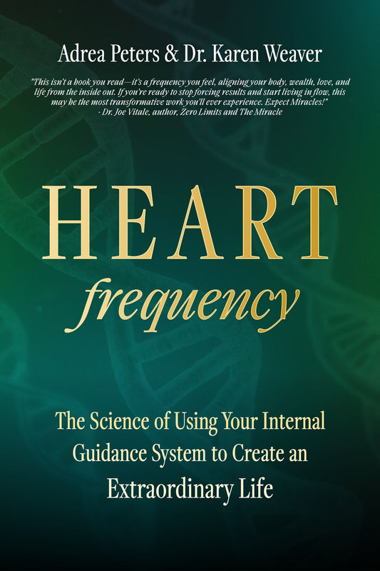 Heart Frequency The Science of Using Your Internal Guidance System to Create an Extraordinary Life