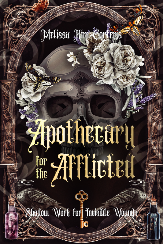 Apothecary for the Afflicted - Shadow Work for Invisible Wounds